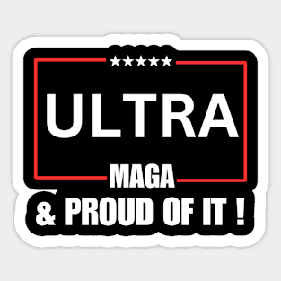 Ultra MAGA And Proud Of It ! Sticker